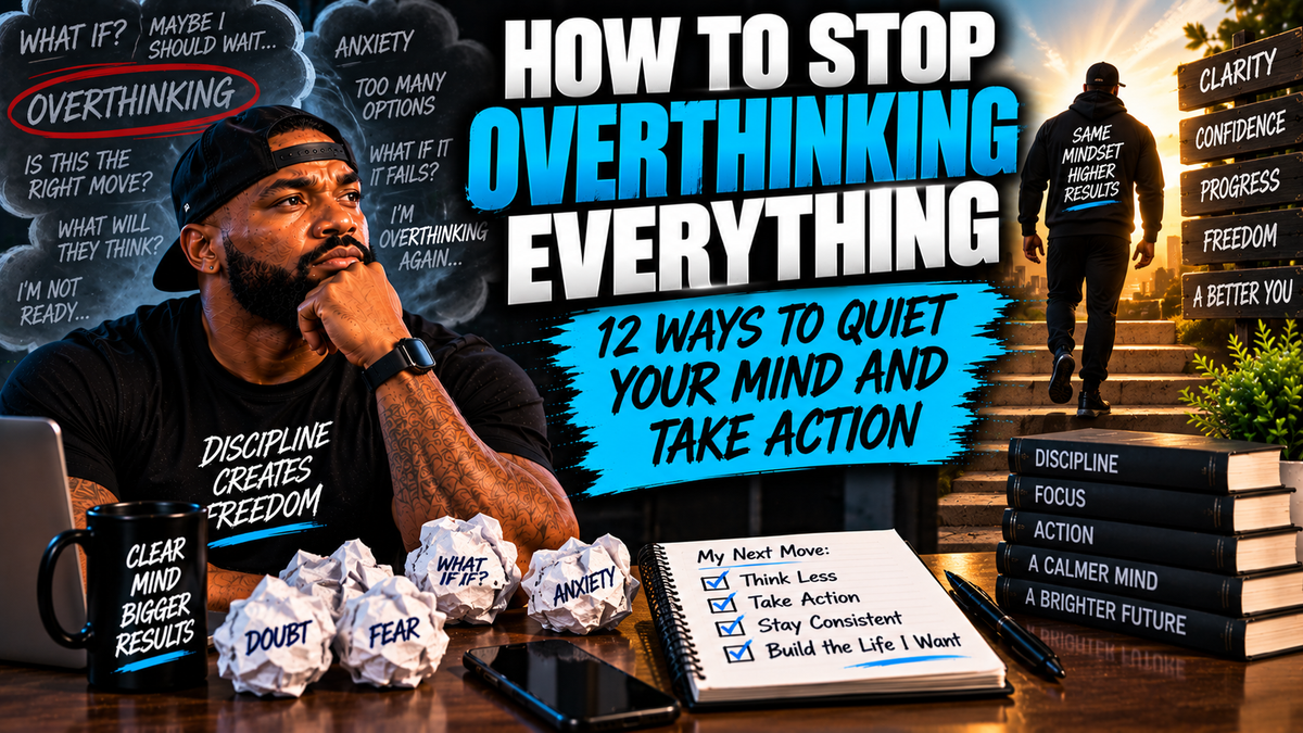 How to Stop Overthinking Everything: 12 Ways to Quiet Your Mind and Take Action